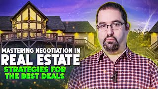 Mastering Negotiation in Real Estate: Strategies for the Best Deals