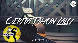 TIPE X - CERITA TAHUN LALU (LIRIK)