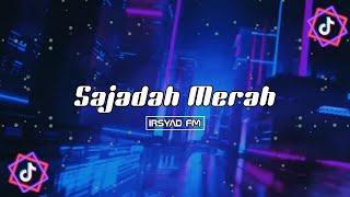 SAJADAH MERAH (REMIX) VIRAL TIKTOK TERBARU 2023 - Irsyad FM