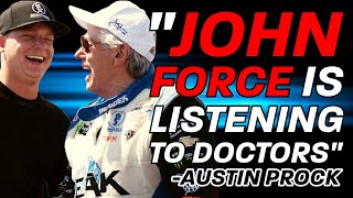 "John Force Is Listening To His Doctors" Austin Prock