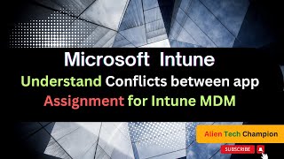 MS166- Understand Conflicts between app assignment into Intune MDM