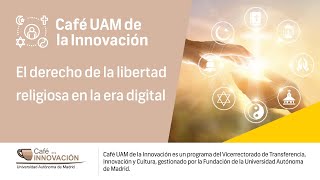 Café UAM de la innovación sobre el derecho de libertad religiosa en la era digital