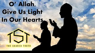 O' Allah Give Us Light in Our Hearts NEW