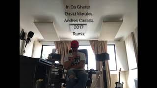 In Da Ghetto David Morales (Andres Castillo 2017 Remix)