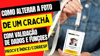 👨‍💻Tutorial Como alterar a foto de um crachá com validação de dados e funções PROCV e ÍNDICE CORRESP