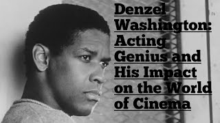 Denzel Washington: Acting Genius and His Impact on the World of Cinema #denzelwashington #usa