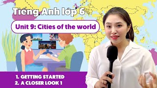 UNIT 9: CITIES OF THE WORLD (Phần 1) | Tiếng Anh lớp 6 | Miss Lan