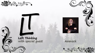 Left Thinking #40 || Aranock