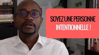 CDL#42 - Soyez une personne intentionnelle !