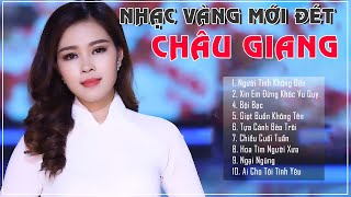 Châu Giang 2021 - Tuyển Chọn Những Ca Khúc Nhạc Vàng Mới Nhất Của Châu Giang