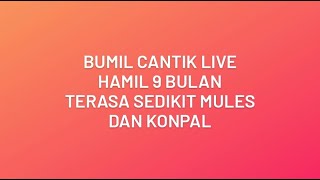 Bumil Cantik Live || Hamil 9 Bulan Merasa Mules KonPal