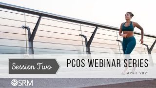 SRM PCOS Webinar Series - Nutrition - Session 2