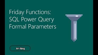 Friday Functions | SQL: Declare Formal Parameters, Run Power Query