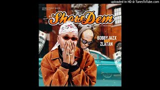 Bobby Jazx Ft Zlatan - Show Dem (Official Audio)