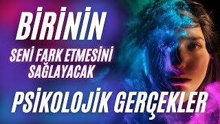 Birinin Seni Fark Etmesini Sağlayacak Psikolojik Gerçekler