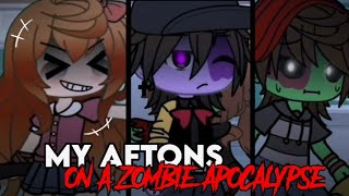 MY AFTONS ON A ZOMBIE APOCALYPSE! || Gacha FnAF || Aftons Gacha