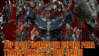 LAS 10 FIGURAS QUE MAS ESPERO PARA TRANSFORMERS STUDIO SERIES