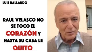 Raúl Velasco no se toco el corazón y hasta su casa le quito