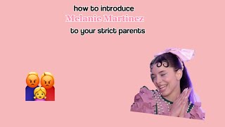 how to introduce melanie martinez to strict parents! I ib:@addictedmelanie.official