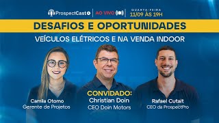 ProspectCast Christian Doin - Desafios e oportunidades dos veículos elétricos e na venda indoor