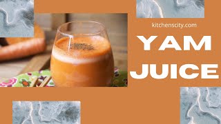 Yam Juice- How To Make- KitchensCity