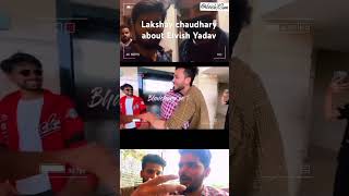 Lakshay Chaudhary about Elvish Yadav #elvishyadav #love #elvisharmy #elvish #lakshaychaudhary #bhai