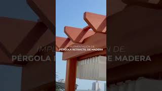 Implementación Pérgola Retráctil de Madera