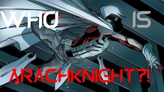 WHO IS ARACHKNIGHT?! (An Informative Video) #spiderman2 #acrossthespiderverse #marvel #spiderman