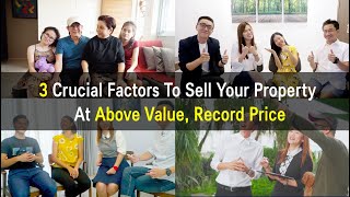 3 Crucial Factors To Sell Your Property At Above Value, Record Price.