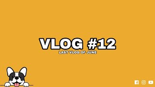 VLOG #12 | Last Vlog of June