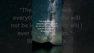 The Man Who Sees Everything Within Me Will Not Be Lost to Me: Bhagavad Gita