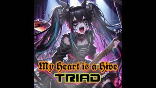 My Heart is a Hive-- Triad