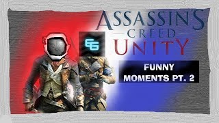 Assassins Creed Unity Funny Moments PT 2