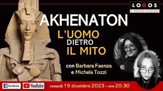 AKHENATON - l'uomo dietro il mito