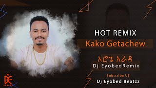 አሮጌ አራዳ_Remix_Kako Getachew X Dj Eyobed_ Aroge Arada remix 2015