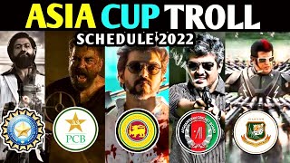 ASIA CUP 2022 TROLL | ASIA CUP SCHEDULE 2022 | IND | PAK | SL | AFG | BAN