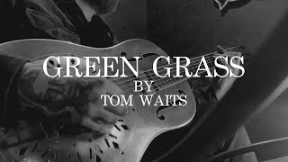 Green Grass by Tom Waits (Cover)