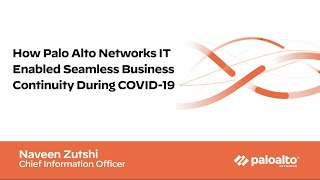 How Palo Alto Networks IT Enabled Seamless Business Continuity During COVID-19