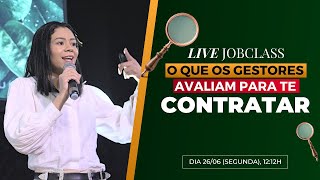 O QUE OS GESTORES DAS MULTINACIONAIS AVALIAM PARA TE CONTRATAR #JOBCLASS028