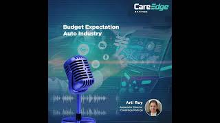 CareEdge Podcast - Auto Sector's Expectation from Union Budget FY24