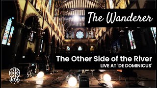 The Wanderer - The Other Side of the River (live at De Dominicus)