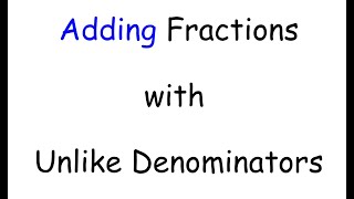 Adding Fractions with Unlike Denominators