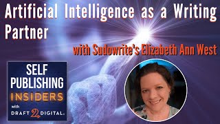 Artificial Intelligence as a Writing Partner | Self Publishing Insiders 124