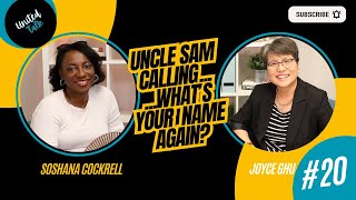 EP20: United Talk - "Uncle Sam Calling! ...What's Your Name Again?". Soshana Cockrell & Joyce Ghu.