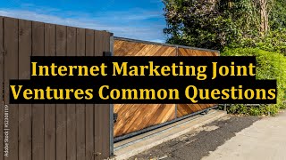 Internet Marketing Joint Ventures Common Questions