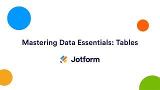 Webinar: Mastering Data Essentials Part 1: Jotform Tables