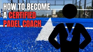 How to Become a Certified Padel Coach | Step by Step Process and Tips