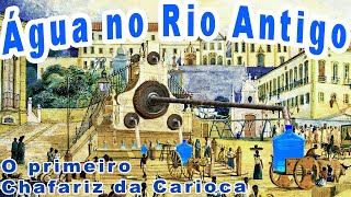 ABASTECIMENTO DE ÁGUA NO RIO ANTIGO - 1º CHAFARIZ DA CARIOCA