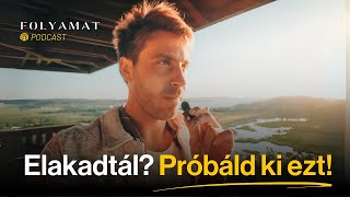 Elakadtál? Próbáld ki ezt! 🎙️ Folyamat Podcast