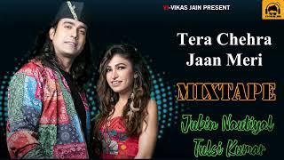 Tera Chehra Jaan Meri Mixtape | Jubin Nautiyal | Tulsi Kumar | Lyrics | VJ-Vikas Jain